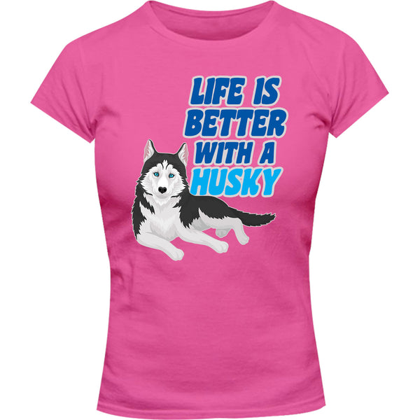 Life Is Better With A Husky - Ladies Slim Fit Tee - Graphic Tees Australia