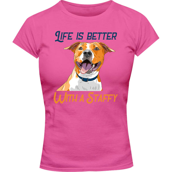 Life Is Better With A Staffy - Ladies Slim Fit Tee - Graphic Tees Australia