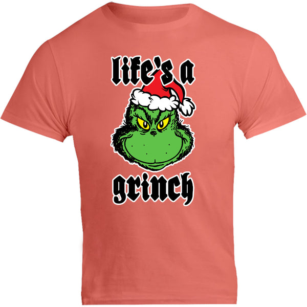 Life's A Grinch - Unisex Tee