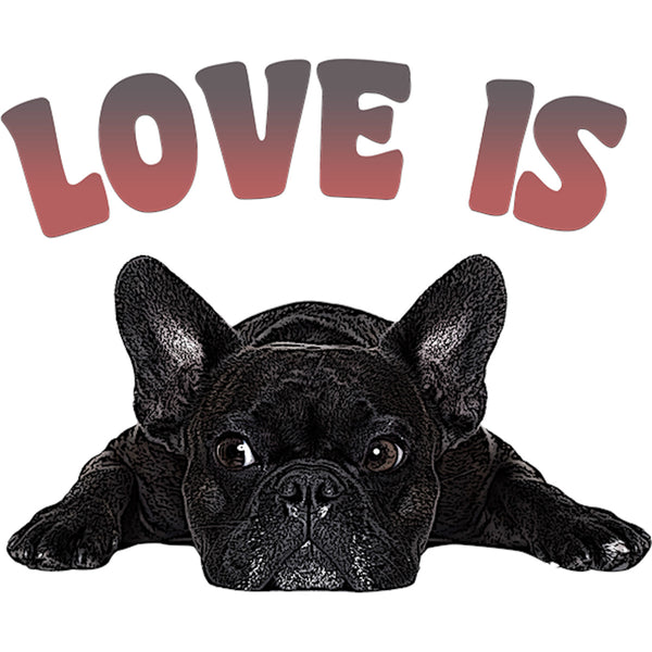Love Is French Bulldog - Ladies Slim Fit Tee - Graphic Tees Australia