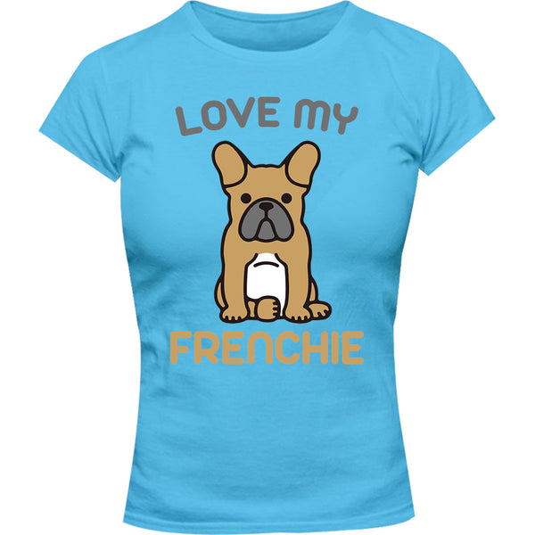 Love My Frenchie - Ladies Slim Fit Tee - Graphic Tees Australia
