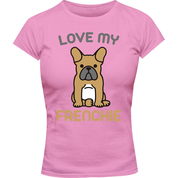 Love My Frenchie - Ladies Slim Fit Tee - Graphic Tees Australia