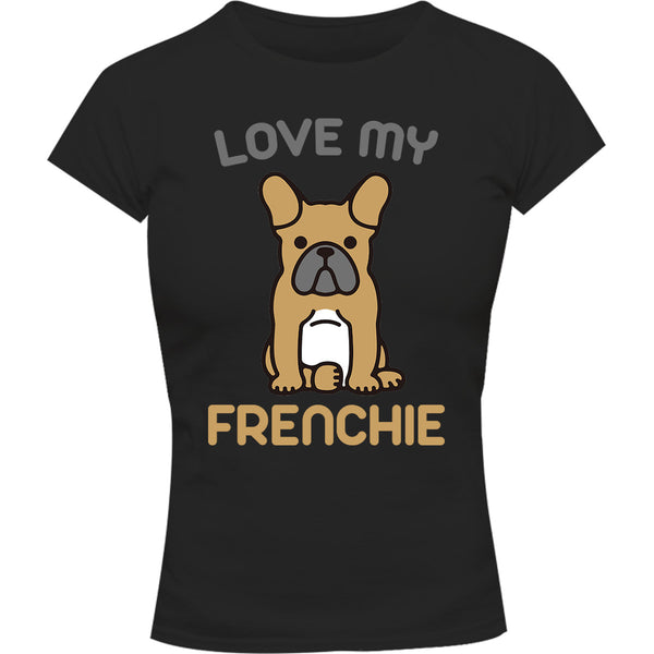 Love My Frenchie - Ladies Slim Fit Tee - Graphic Tees Australia