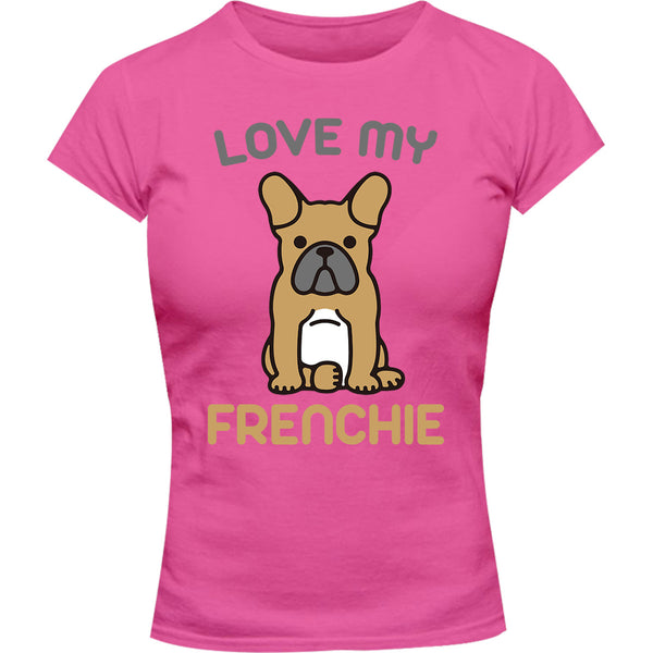 Love My Frenchie - Ladies Slim Fit Tee - Graphic Tees Australia