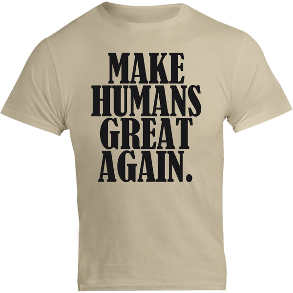 Make Humans Great Again - Unisex Tee - Graphic Tees Australia