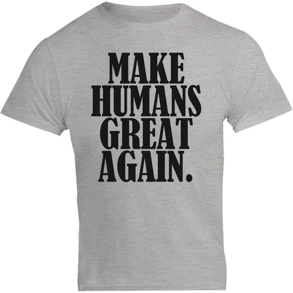 Make Humans Great Again - Unisex Tee - Plus Size