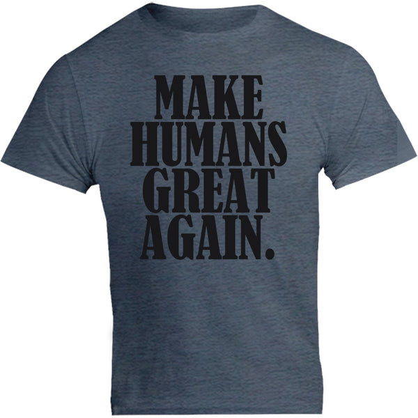 Make Humans Great Again - Unisex Tee - Graphic Tees Australia