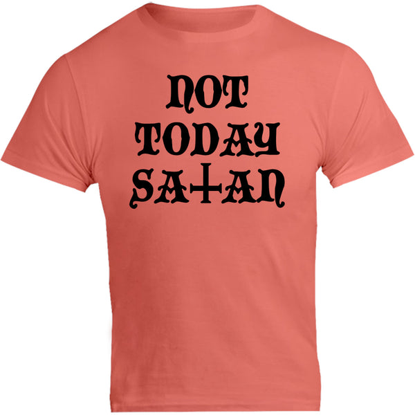 Not Today Satan - Unisex Tee