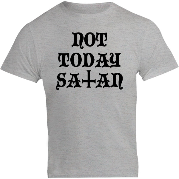 Not Today Satan - Unisex Tee - Plus Size