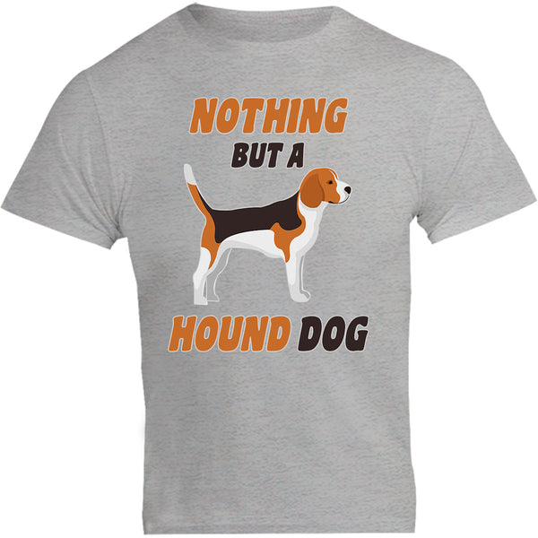 Nothing But A Hound Dog - Unisex Tee - Plus Size - Graphic Tees Australia