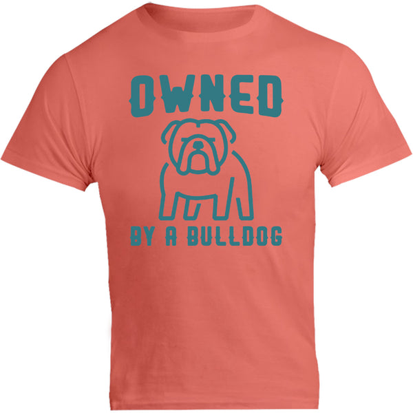 Owned By A Bulldog - Unisex Tee