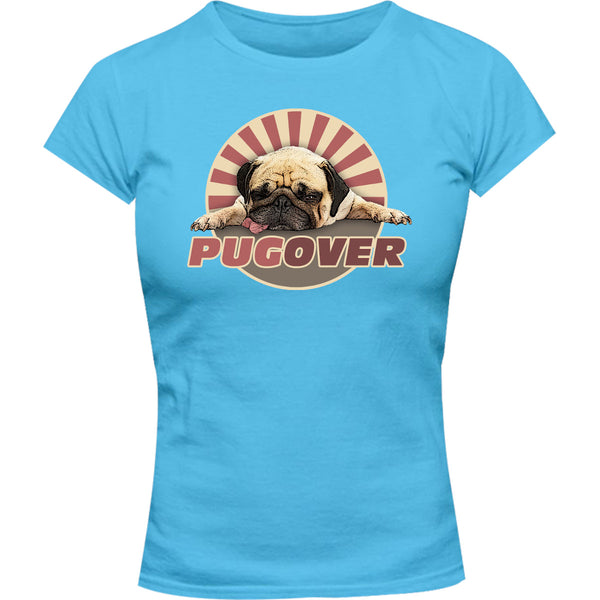 Pug Over - Ladies Slim Fit Tee - Graphic Tees Australia