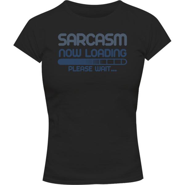 Sarcasm Loading Please Wait - Ladies Slim Fit Tee - Graphic Tees Australia