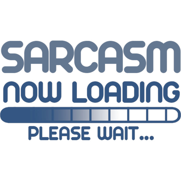 Sarcasm Loading Please Wait - Ladies Slim Fit Tee - Graphic Tees Australia