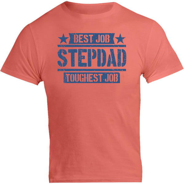 Stepdad Best Job Toughest Job - Unisex Tee