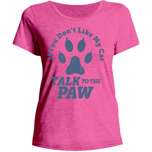 Talk To The Cat Paw - Ladies Relaxed Fit Tee - Graphic Tees Australia