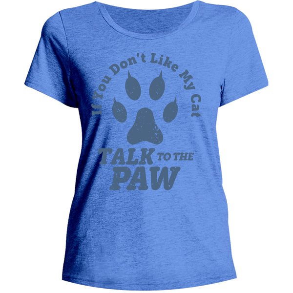 Talk To The Cat Paw - Ladies Relaxed Fit Tee - Graphic Tees Australia