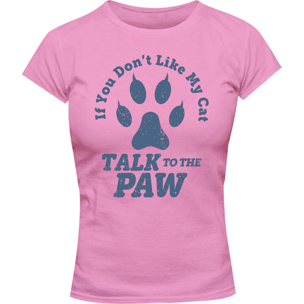 Talk To The Cat Paw - Ladies Slim Fit Tee - Graphic Tees Australia