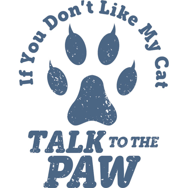 Talk To The Cat Paw - Ladies Relaxed Fit Tee - Graphic Tees Australia