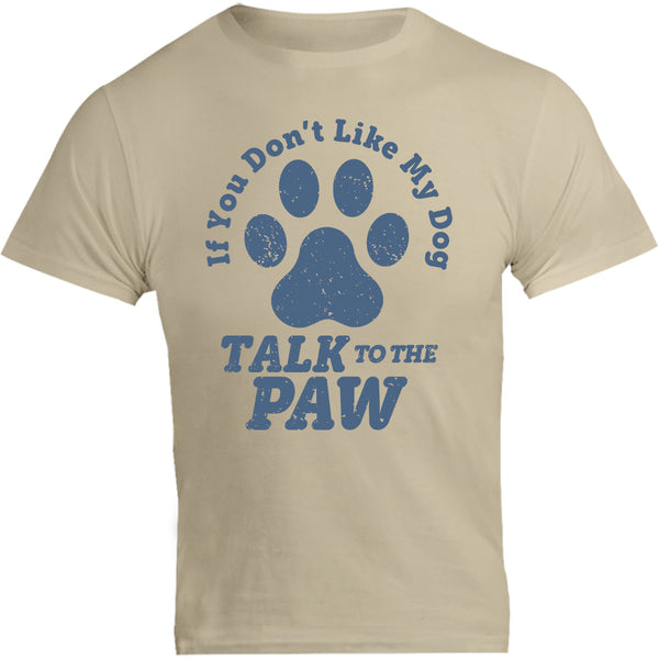 Talk To The Dog Paw - Unisex Tee - Graphic Tees Australia