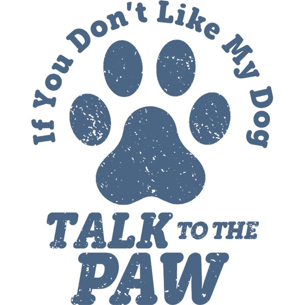 Talk To The Dog Paw - Ladies Slim Fit Tee - Graphic Tees Australia