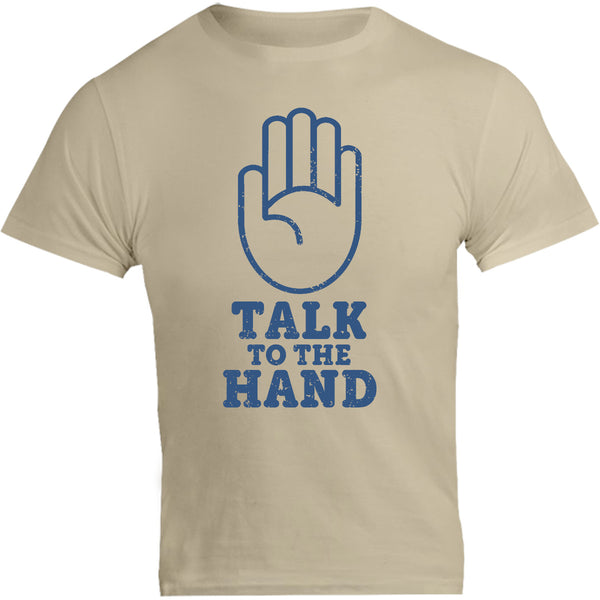 Talk To The Hand - Unisex Tee - Graphic Tees Australia