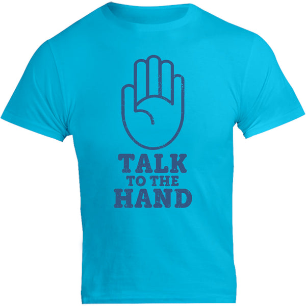 Talk To The Hand - Unisex Tee - Graphic Tees Australia