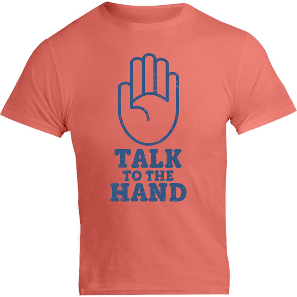 Talk To The Hand - Unisex Tee - Graphic Tees Australia