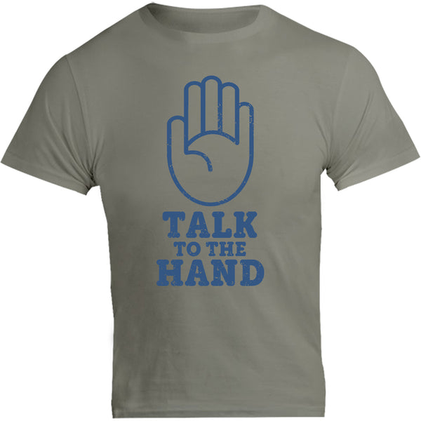 Talk To The Hand - Unisex Tee - Graphic Tees Australia