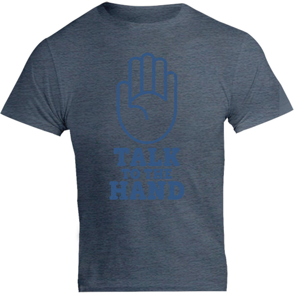 Talk To The Hand - Unisex Tee - Graphic Tees Australia