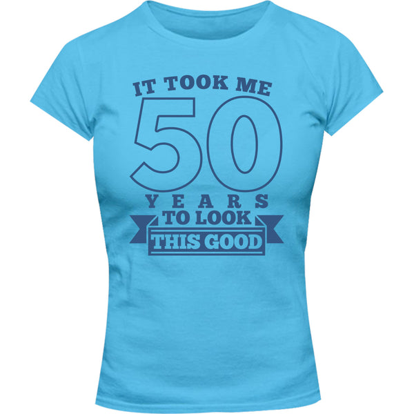 Took Me 50 Years - Ladies Slim Fit Tee - Graphic Tees Australia