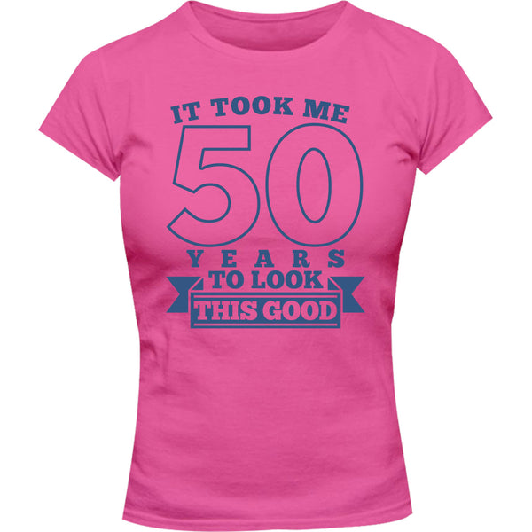 Took Me 50 Years - Ladies Slim Fit Tee - Graphic Tees Australia