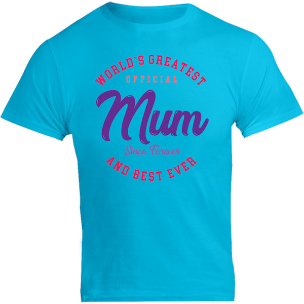 World's Greatest Mum Since Forever - Unisex Tee - Graphic Tees Australia