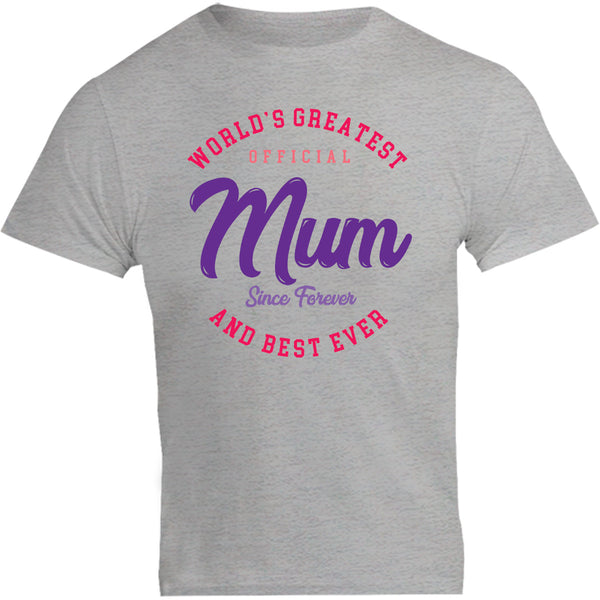 World's Greatest Mum Since Forever - Unisex Tee - Graphic Tees Australia