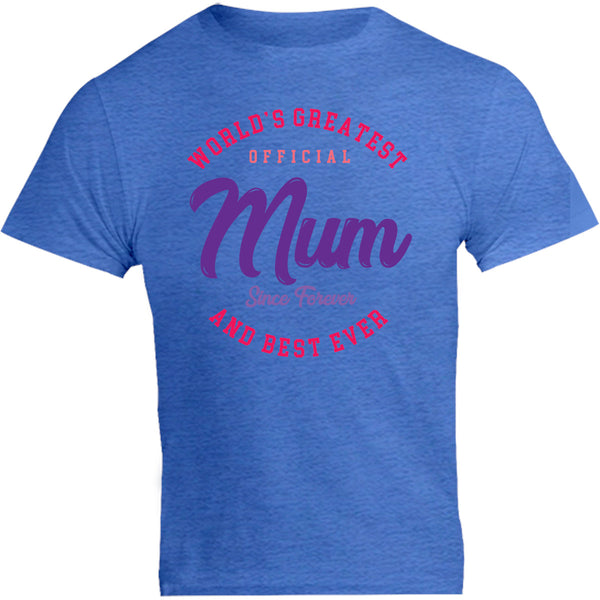 World's Greatest Mum Since Forever - Unisex Tee - Graphic Tees Australia