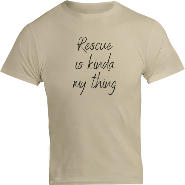 Rescue Is Kinda My Thing - Unisex Tee