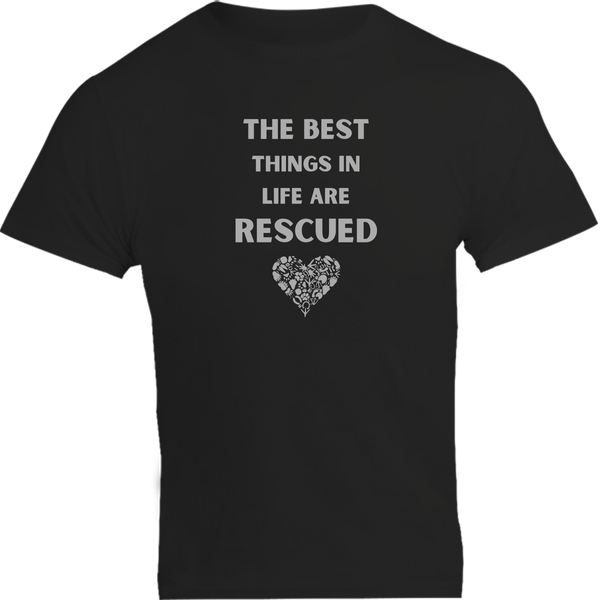 The Best Things In Life Are Rescued - Unisex Tee