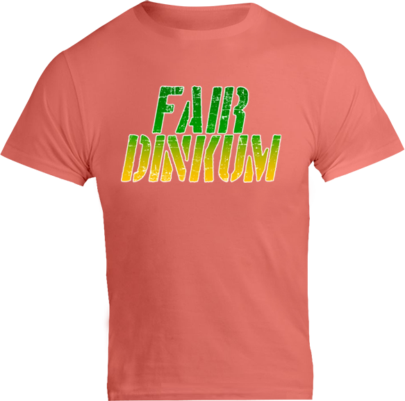 Fair Dinkum - Unisex Tee