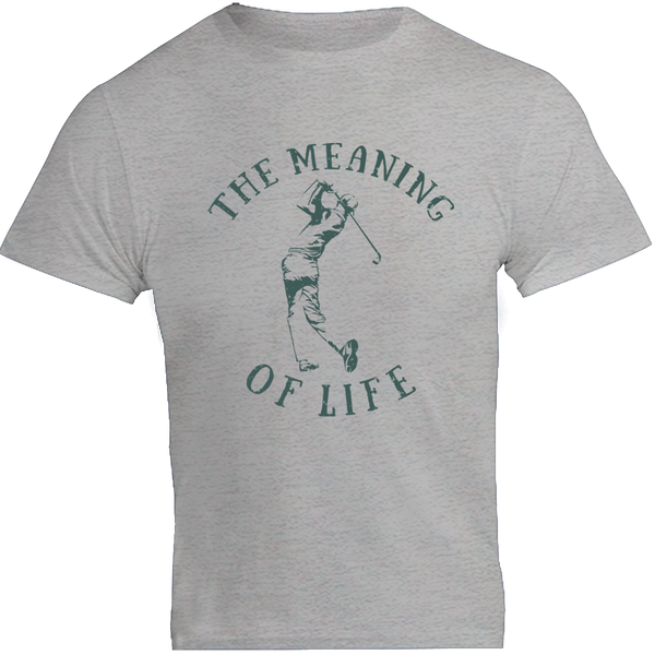 The Meaning of Life is Golf - Unisex Tee