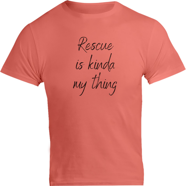 Rescue Is Kinda My Thing - Unisex Tee