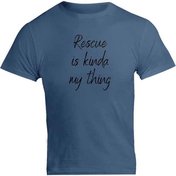 Rescue Is Kinda My Thing - Unisex Tee