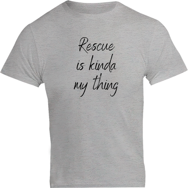 Rescue Is Kinda My Thing - Unisex Tee - Plus Size