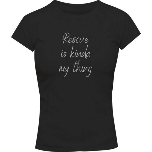Rescue Is Kinda My Thing - Ladies Slim Fit Tee