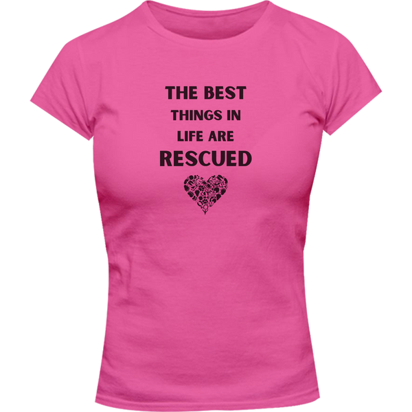 The Best Things In Life Are Rescued - Ladies Slim Fit Tee
