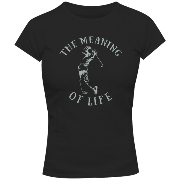 The Meaning Of Life Is Golf - Ladies Slim Fit Tee