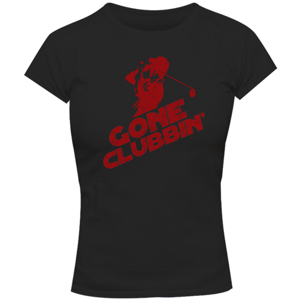 Gone Clubbin' - Ladies Slim Fit Tee