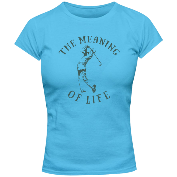 The Meaning Of Life Is Golf - Ladies Slim Fit Tee