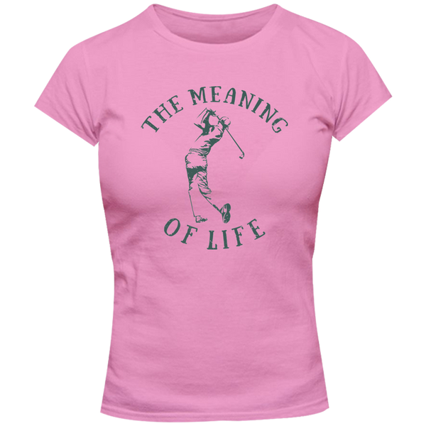 The Meaning Of Life Is Golf - Ladies Slim Fit Tee