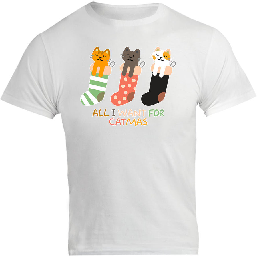 All I Want For Catmas - Unisex Tee