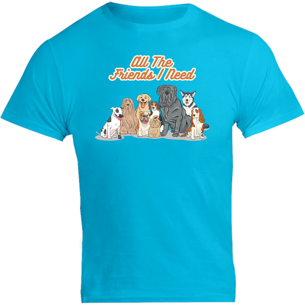 All The Friends I Need - Unisex Tee - Graphic Tees Australia